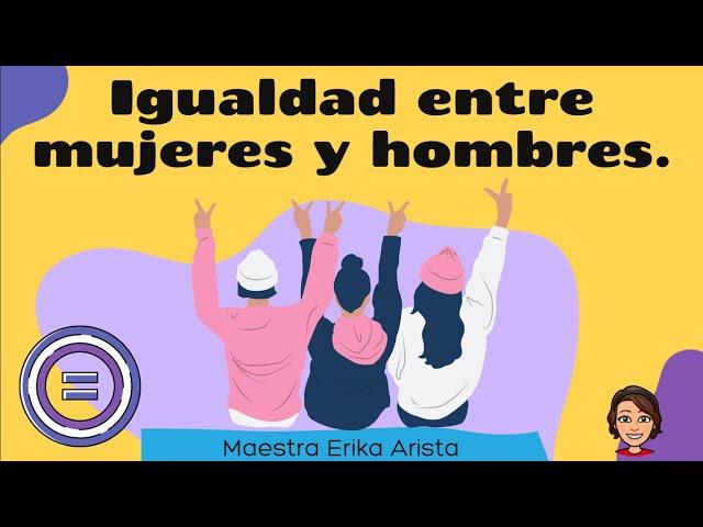 Igualdad entre mujeres y hombres.