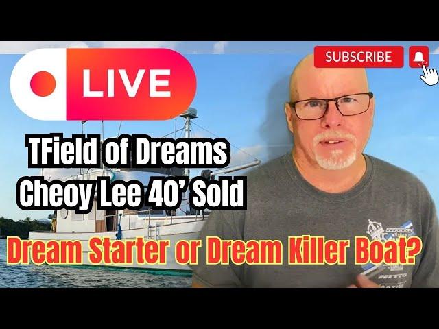 Live Update: Field of Dreams Cheoy Lee 40’ Sold – Dream Starter or Dream Killer Boat?!!