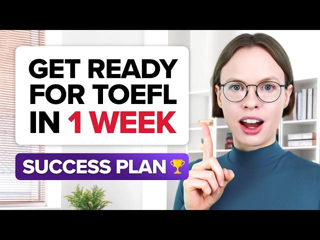 How to Prepare for TOEFL in 1 Week | 6 Steps to Success