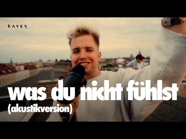 KAYEF - WAS DU NICHT FÜHLST (Akustikversion)