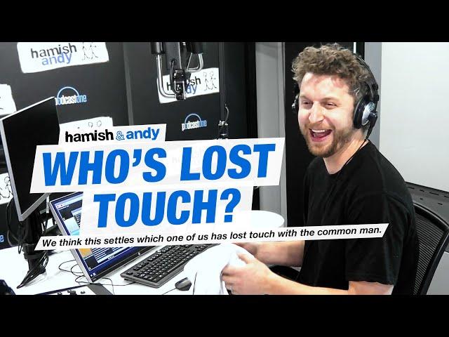 Who's Lost Touch? | Hamish & Andy