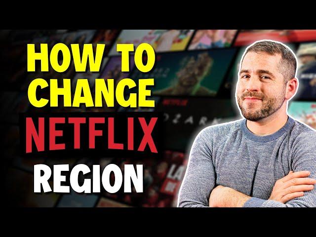 How to Change Your Netflix Region With a VPN [100% Works]