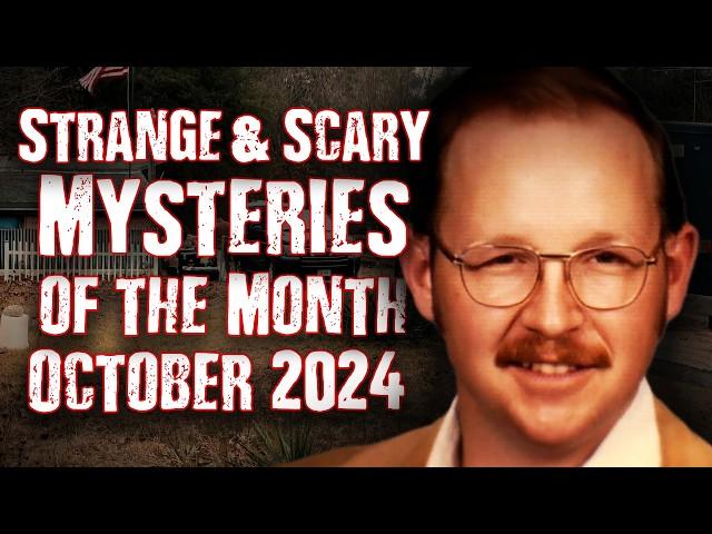 STRANGE & SCARY Mysteries of The Month - Oct. 2024