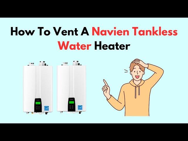 How To Vent A Navien Tankless Water Heater