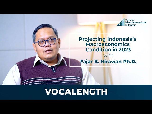 Vocalength #4: Projecting Indonesia’s Macroeconomics Condition in 2023 with Fajar B. Hirawan PhD