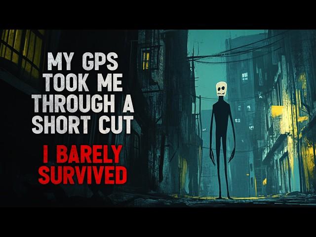 "My GPS took me to an alternative route. I barely survived" Creepypasta