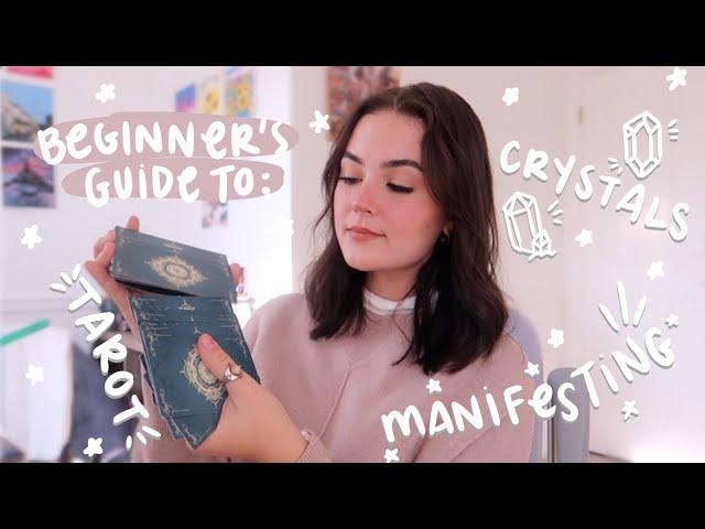 a beginner's guide to spiritual stuff (manifesting, crystals, tarot + more)