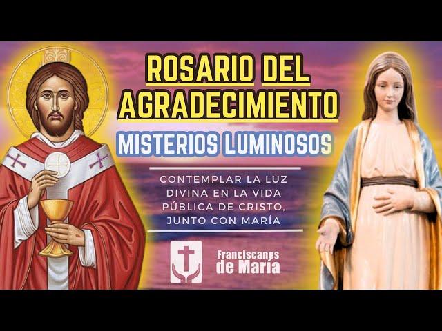 Rosario del Agradecimiento. Misterios de Luz (Jueves). Franciscanos de María