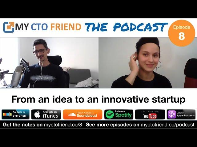 From an idea to an innovative startup | My CTO Friend the Podcast