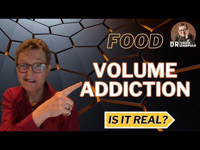 Food Volume Addiction: Is it real? What is the Treatment?