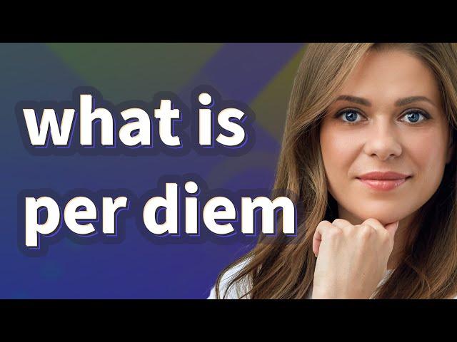 Per diem | meaning of Per diem