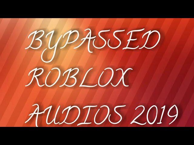 Bypassed Roblox Audios 2019 July