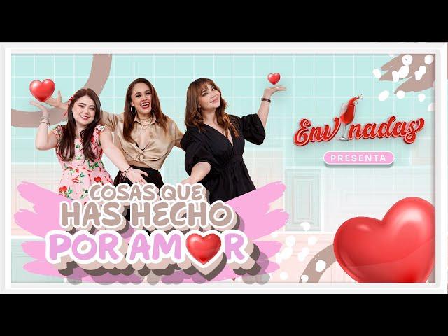 Cosas Que Has Hecho Por Amor - Envinadas T. 8 - EP. 7