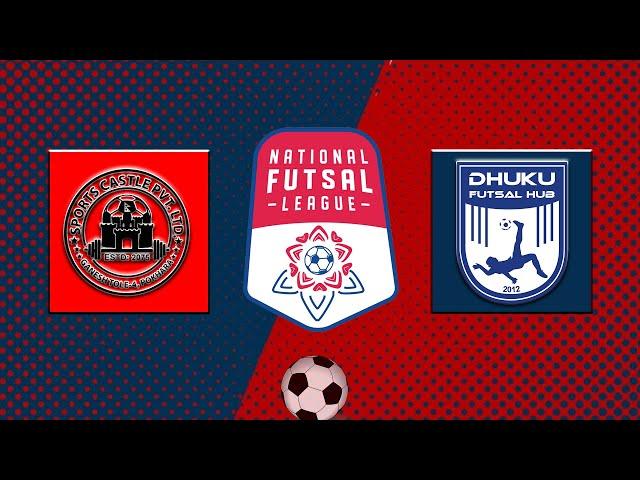 Sports Castle Pokhara VS Dhuku Futsal Hub Kathmandu | National Futsal League | LIVE