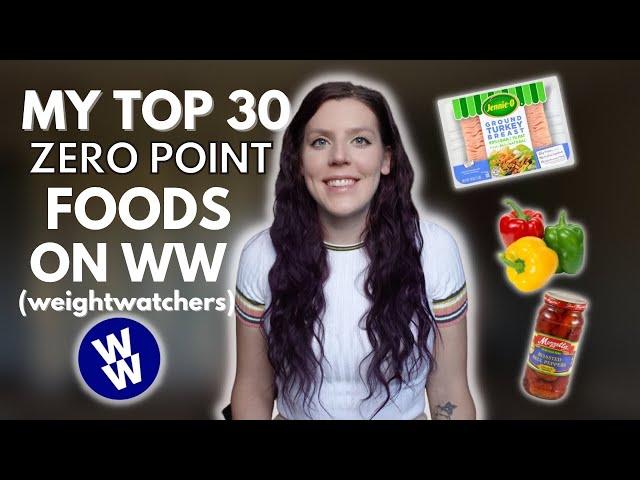 MY 30 FAVORITE ZERO POINT FOODS | WW (WeightWatchers) Points | How I Use My Zero Point Foods