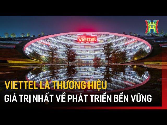 Viettel là thương hiệu giá trị nhất về phát triển bền vững | Tin tức