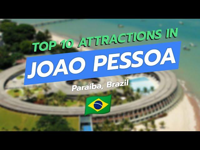 Top 10 Attractions in João Pessoa, Brazil 