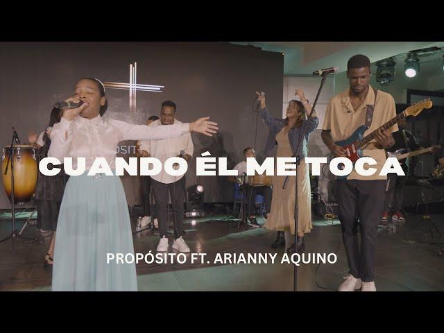 CUANDO ÉL ME TOCA | PROPÓSITO FT. ARIANNY AQUINO (Video Oficial)