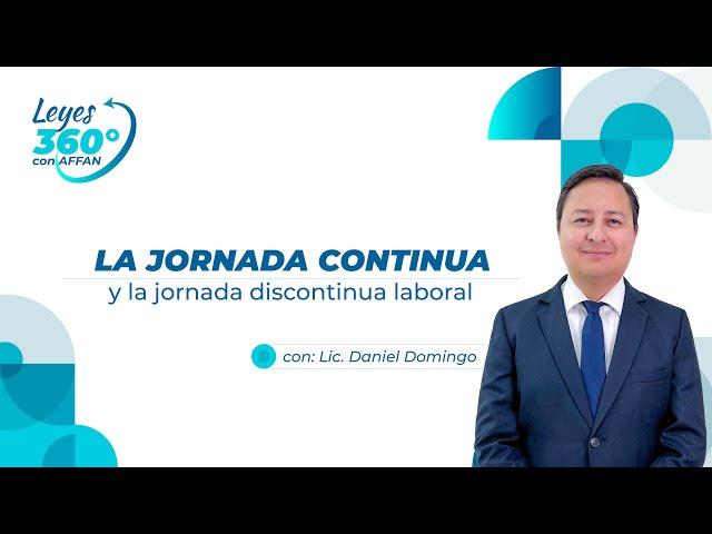 LEYES 360 - La jornada continua y la jornada discontinua laboral