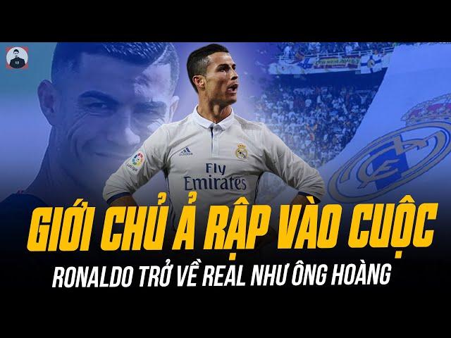 GIỚI CHỦ Ả RẬP VÀO CUỘC, RONALDO TRỞ VỀ REAL MADRID NHƯ MỘT ÔNG HOÀNG