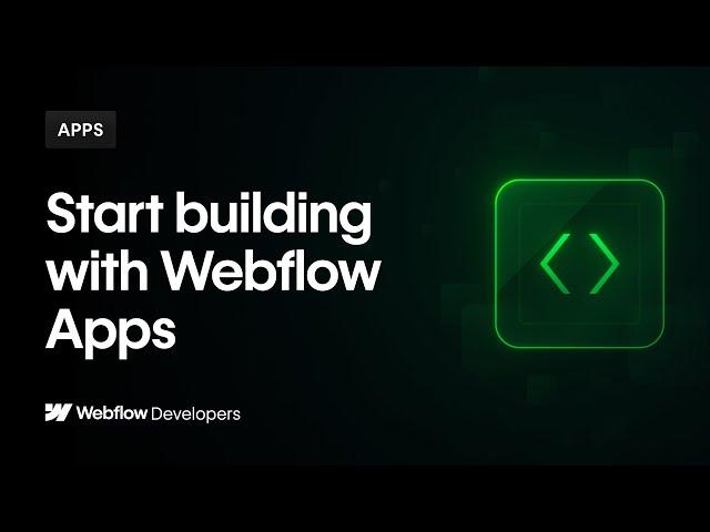 Webflow for developers: Start building with Webflow Apps