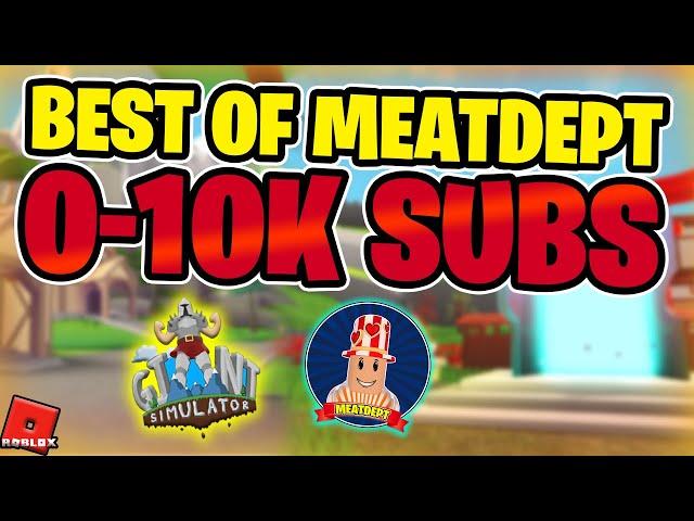 The Best of Meatdept! 0-10K Subs | Giant Simulator