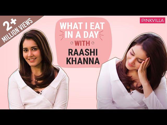 Raashi Khanna: What I eat in a day | S01E11 | Bollywood | Pinkvilla | Fashion