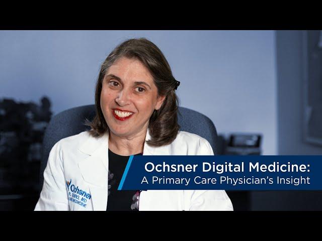 Ochsner Digital Medicine: A Primary Care Physician's Insight