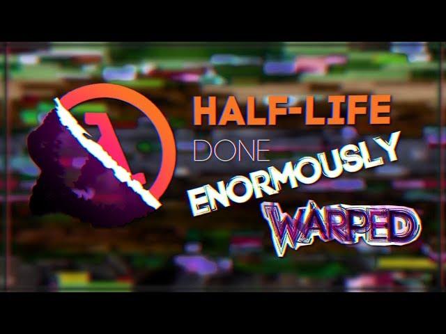 Half-Life: Done Enormously Warped - Speedrun in 6:26  - WR