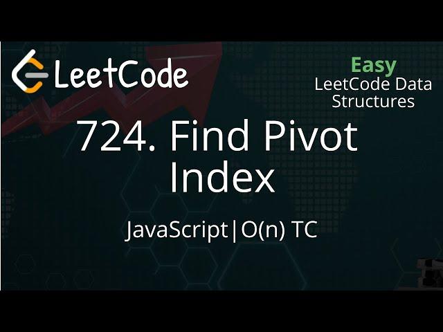 724. Find Pivot Index | JavaScript | LeetCode Data Structures | Easy Explanation | Optimized