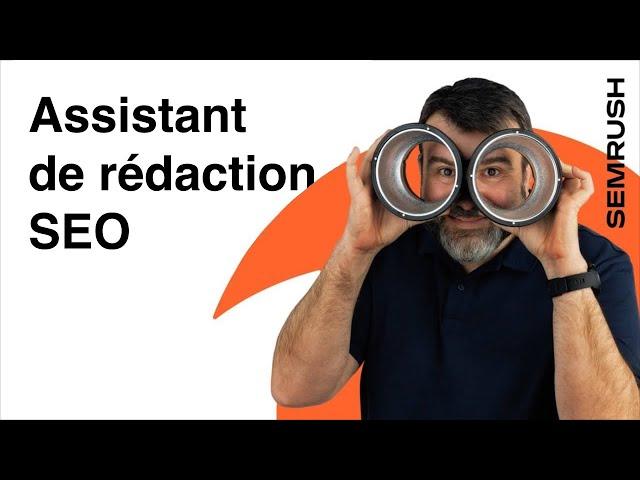 Créer des contenus efficaces grâce à Semrush SEO Writing Assistant