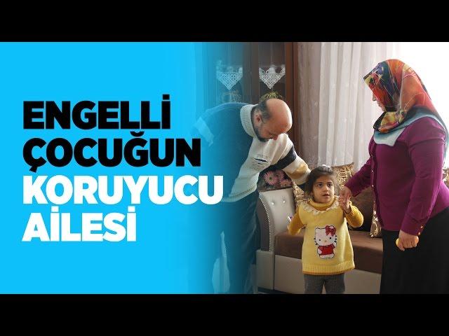 Engelli çocuğun koruyucu ailesi