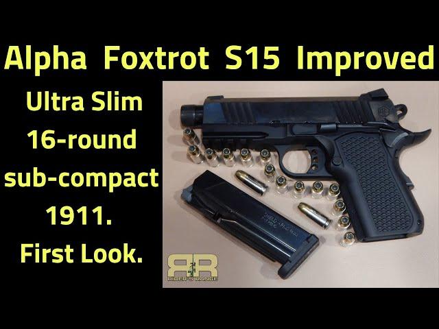 Alpha Foxtrot 1911-S15 - New and Improved