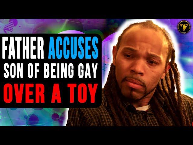 Father Accuses Son Of Being Gay Over A Toy