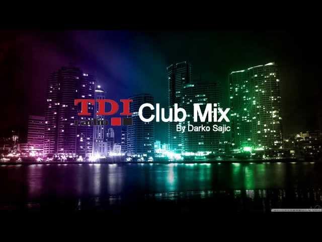 TDI Radio MIX (Club Mix) - TDI GROUP (Mix by DJ Darko Sajic)