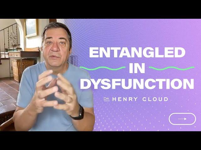 Understanding the dynamics of dysfunction | Dr. Henry Cloud