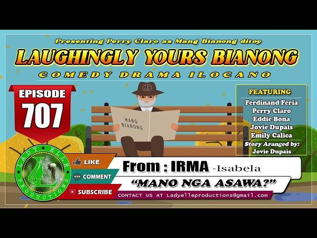 LAUGHINGLY YOURS BIANONG #707 - MANO NGA ASAWA? | IRMA | ILOCANO DRAMA | LADY ELLE PRODUCTIONS