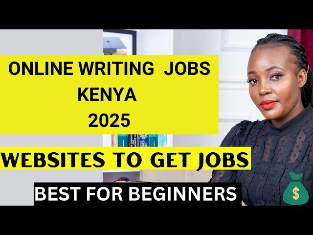 HOW TO FIND ONLINE WRITING JOBS IN KENYA 2025: A GUIDE FOR BEGINNERS