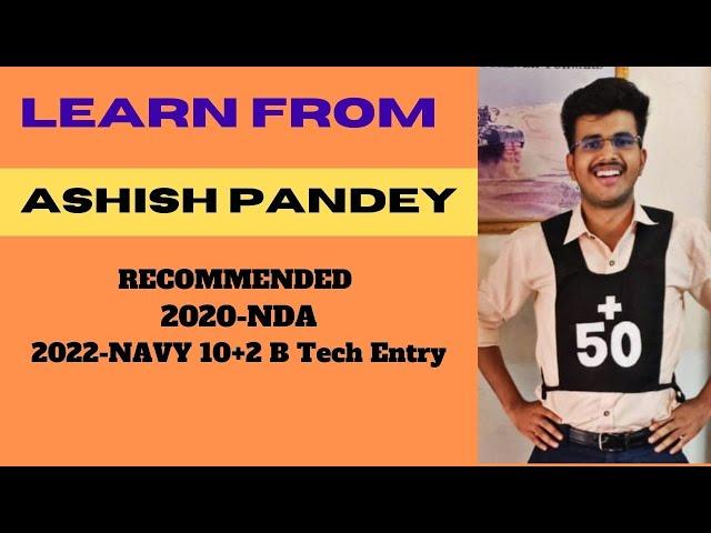 LEARN FROM ASHISH PANDEY || RECOMMENDED NDA & NAVY 10+2  B Tech || SSB PREPARATION ||