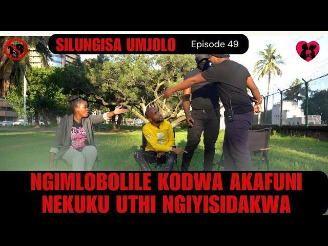 ngimlobolile kodwa akafuni nekuku uthi ngiyisidakwa - SILUNGISA UMJOLO EPISODE 49