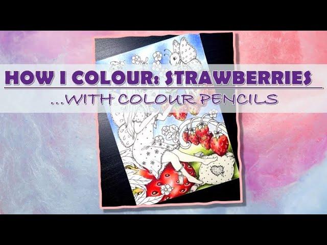 HOW I COLOUR: STRAWBERRIES | WITH COLOUR PENCILS | Adult Colouring