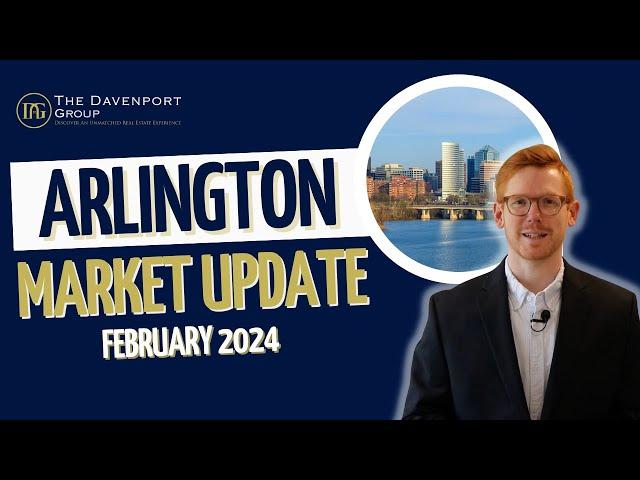 Arlington, VA Real Estate Market Update | February 2024 | The Davenport Group