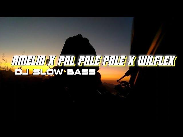 DJ AMELIA X PAL PALE PALE X WILFLEX SLOW BASS | RIDHO PRATAMA RIMEK