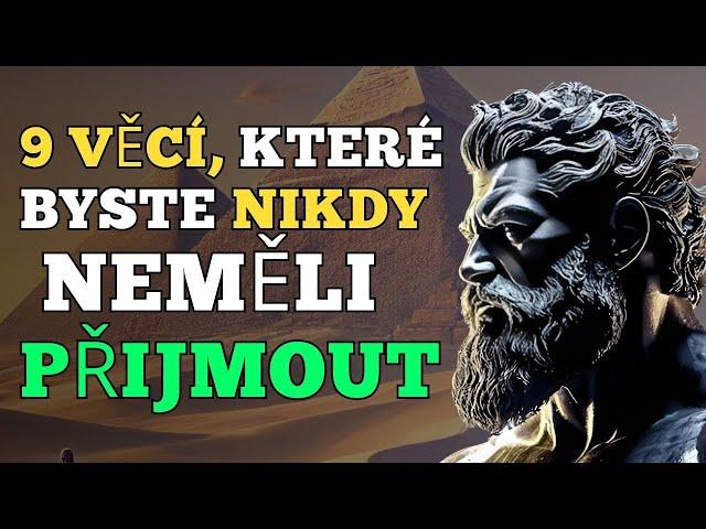 9 VĚCÍ, KTERÉ BYCHOM NIKDY NEMĚLI OD NIKOHO PŘIJÍMAT   (STOICKÁ MOUDROST)