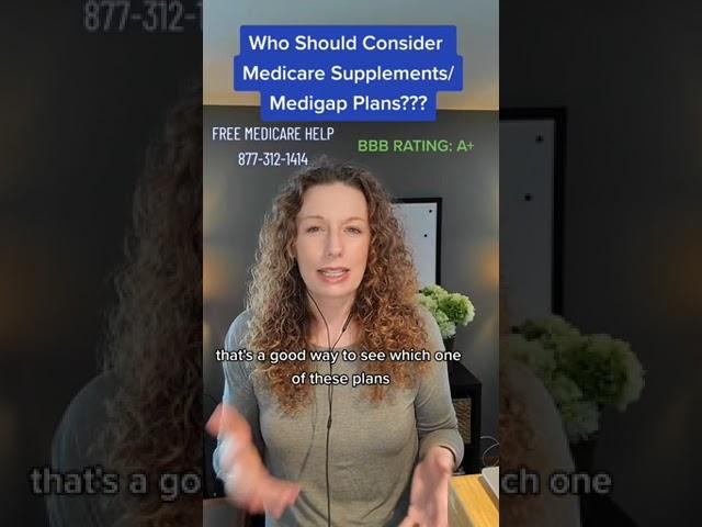 Who Should Consider Medicare Supplements/Medigap Plans???