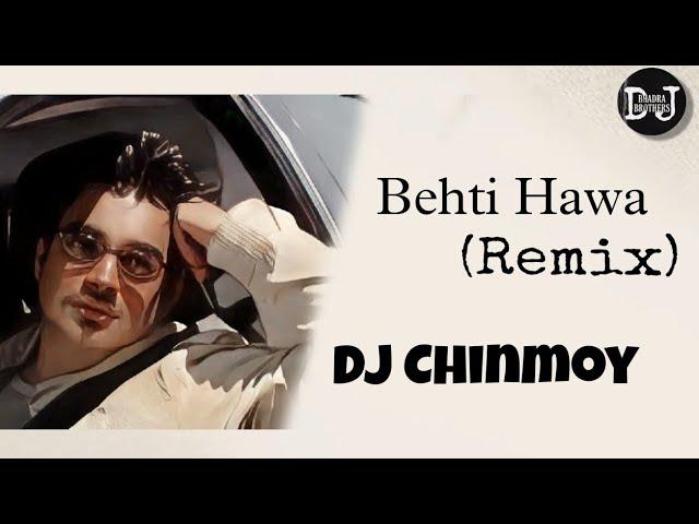 Behti Hawa Sa Tha Woh || Remix || Dj Chinmoy || DJ BHADRA BROTHERS