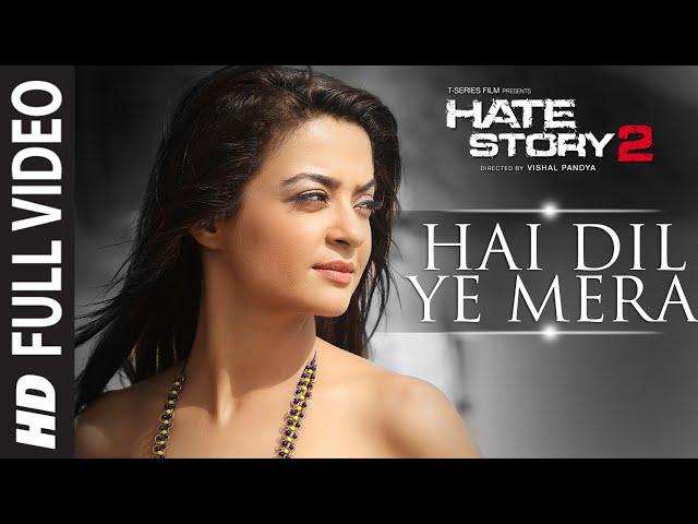 Hai Dil Ye Mera Full Video Song | Arijit Singh | Hate Story 2 | Jay Bhanushali, Surveen Chawla