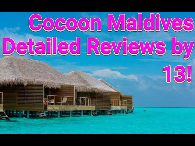 Cocoon Maldives Detailed Reviews