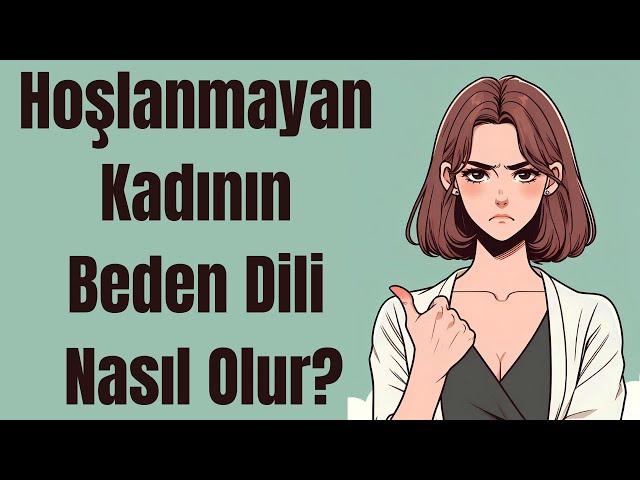 Hoşlanmayan Kadının Beden Dili Nasıl Olur?