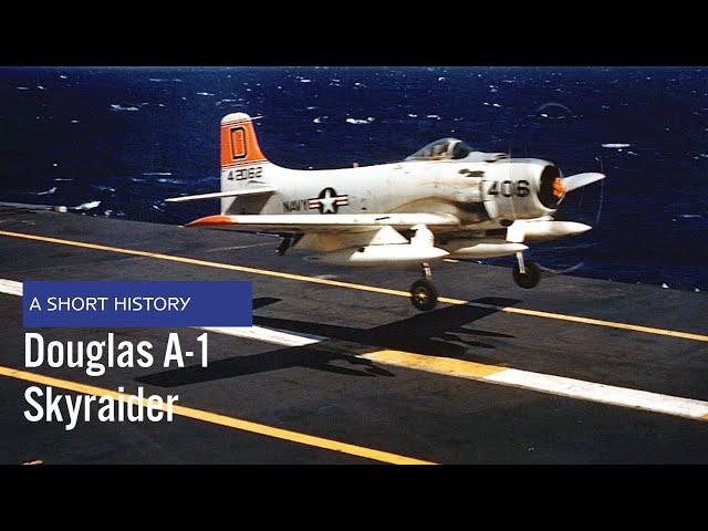 Douglas A-1 Skyraider - A Short History